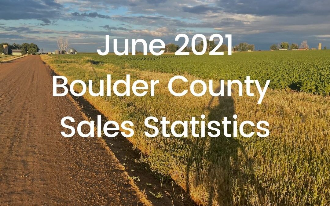 June 2021 – Boulder County Real Estate Statistics