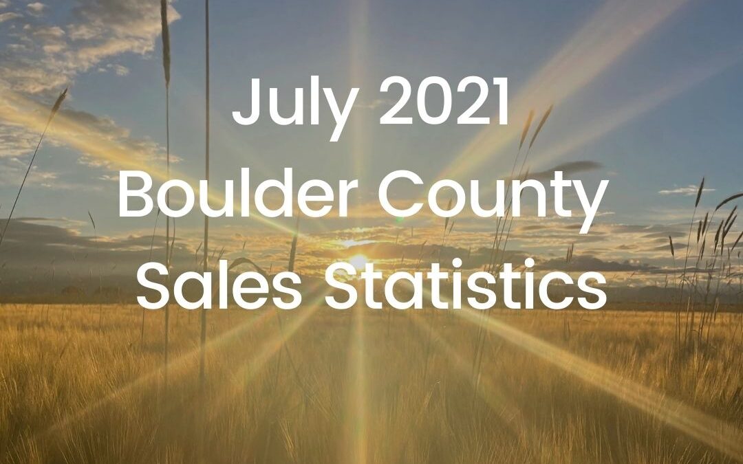 Boulder County Sales Statistics July 2021