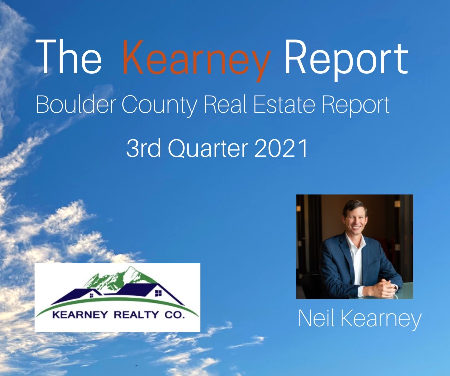 The Kearney Report 3rd Quarter 2021 Boulder Real Estate Neil Kearney