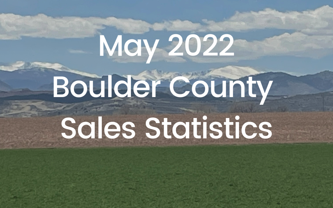 Boulder County Real Estate Statistics for May 2022